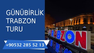 GÜNÜBİRLİK TRABZON TURU